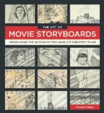 The Art of Movie Storyboards: Visualising the Action of the World's Greatest Films